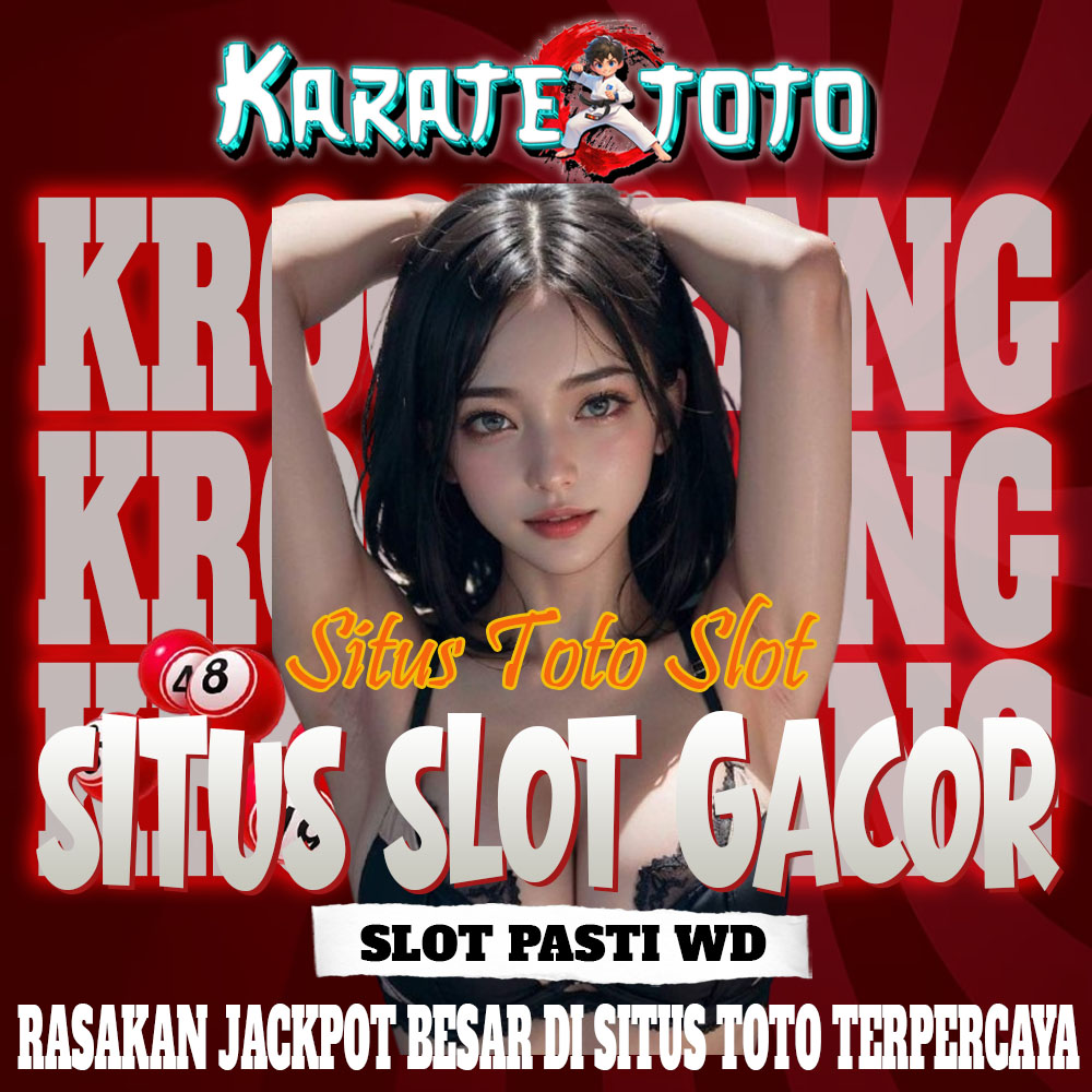 Karatetoto 🖕🏻 Agenda Login Toto Togel Online & Situs Toto Slot 4d Gacor Terbaru
